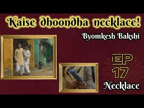Byomkesh Bakshi: Ep#17 – Necklace
